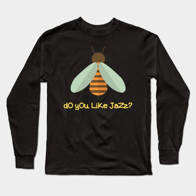 dO yOu LiKe JaZz? Long Sleeve T-Shirt by Motivational_Apparel